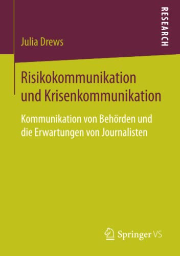 Risikokommunikation und Krisenkommunikation: Kommunikation von Behörden und die Erwartungen von Journalisten