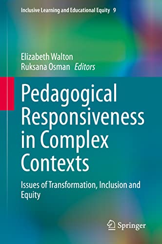 Pedagogical Responsiveness in Complex Contexts: Issues of Transformation, Inclusion and Equity (Inclusive Learning and Educational Equity, 9, Band 9)