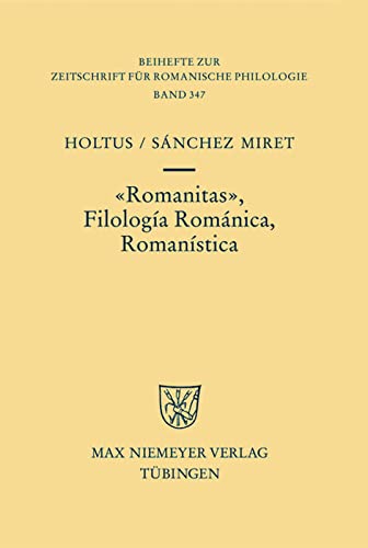 Romanitas - Filología Románica - Romanística (Beihefte zur Zeitschrift für romanische Philologie, 347, Band 347)