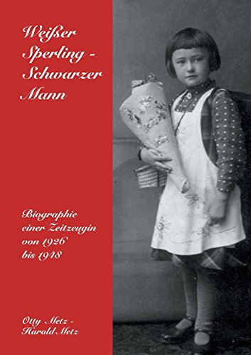 Weißer Sperling - Schwarzer Mann: Biographie einer Zeitzeugin von 1926 bis 1948