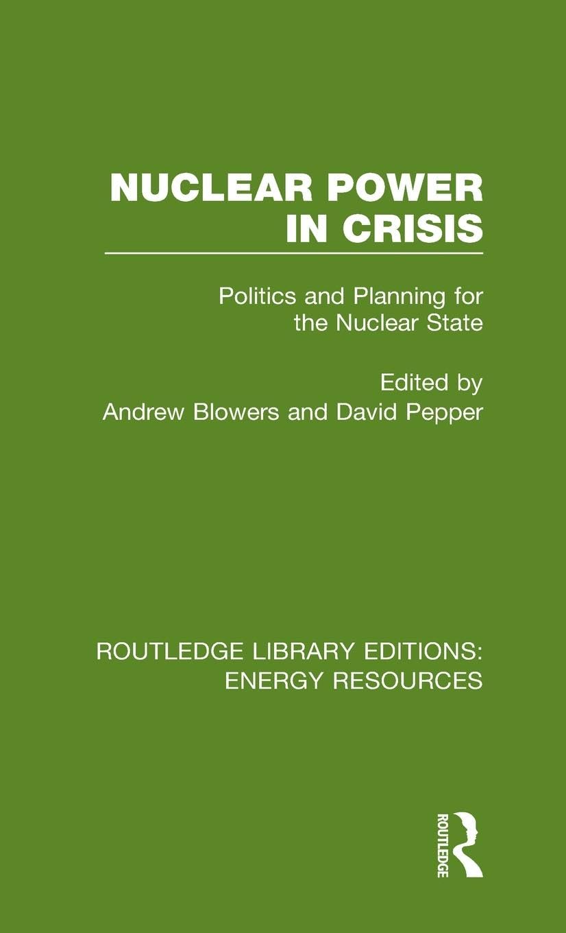 unbekannt Nuclear Power In Crisis, Politics And Planning For The Nuclear State (Routledge Library Editions, Energy Resources, 1, Band 1)