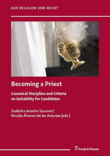 Becoming a Priest: Canonical Discipline and Criteria on Suitability for Candidates (Aus Religion und Recht)