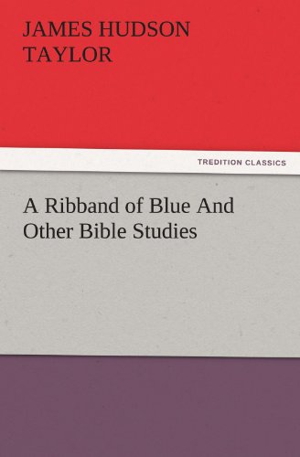A Ribband of Blue And Other Bible Studies (TREDITION CLASSICS)