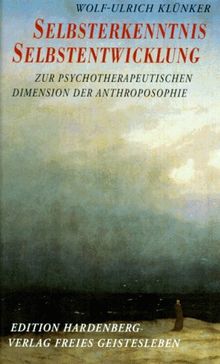 Selbsterkenntnis und Selbstentwicklung. Zur psychotherapeutischen Dimension der Anthroposophie