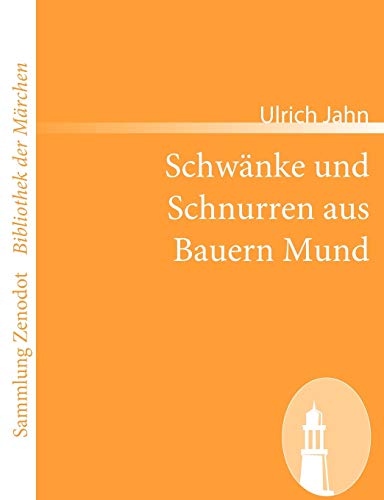 Schwänke und Schnurren aus Bauern Mund (Sammlung Zenodot ibliothek Der Märchen)