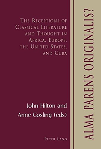 Alma Parens Originalis?: The Receptions of Classical Literature and Thought in Africa, Europe, the United States, and Cuba