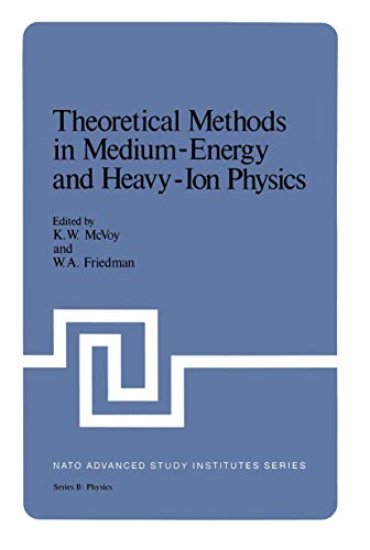 Theoretical Methods in Medium-Energy and Heavy-Ion Physics (Nato Asi Subseries B: (Closed)) (Nato ASI Subseries B:, 38, Band 38)