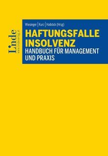 Haftungsfalle Insolvenz: Handbuch für Management und Praxis