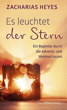 Es leuchtet der Stern: Ein Begleiter durch die Advents- und Weihnachtszeit