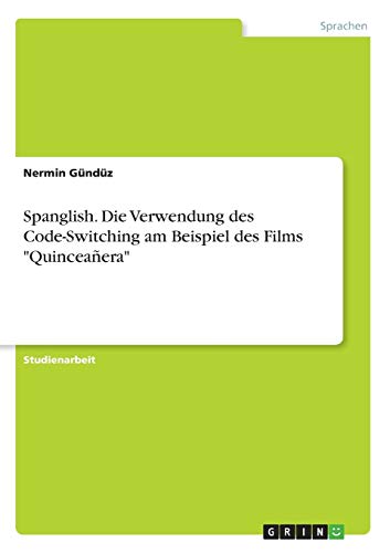 Spanglish. Die Verwendung des Code-Switching am Beispiel des Films Quinceañera