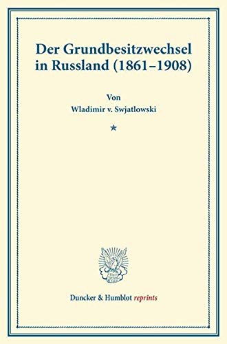 Der Grundbesitzwechsel in Russland (1861–1908). (Duncker & Humblot reprints)