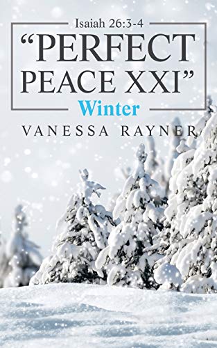 Isaiah 26: 3-4 Perfect Peace Xxi: Winter