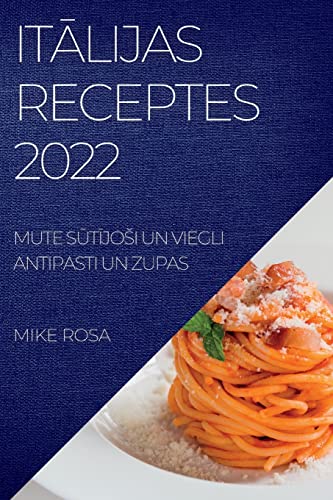 IT¿LIJAS RECEPTES 2022: MUTE S¿T¿JO¿I UN VIEGLI ANTIPASTI UN ZUPAS