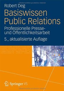 Basiswissen Public Relations: Professionelle Presse- und Öffentlichkeitsarbeit