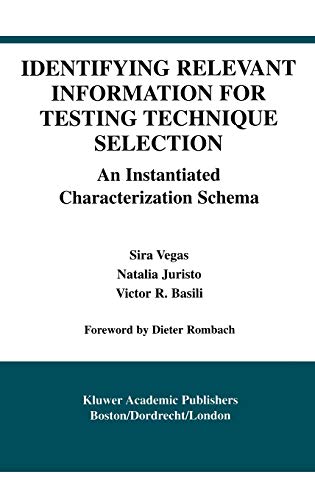 Identifying Relevant Information for Testing Technique Selection: An Instantiated Characterization Schema (International Series in Software Engineering, 8, Band 8)