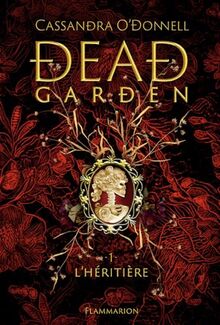 Dead garden. Vol. 1. L'héritière