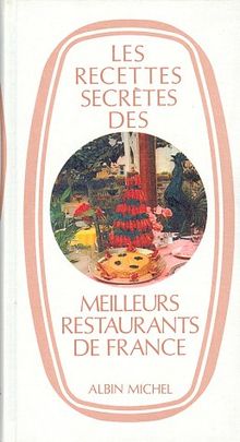 Les Recettes secrètes des meilleurs restaurants de France