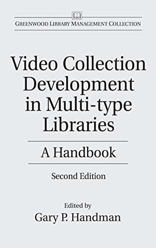 Video Collection Development in Multi-type Libraries: A Handbook (Libraries Unlimited Library Management Collection)