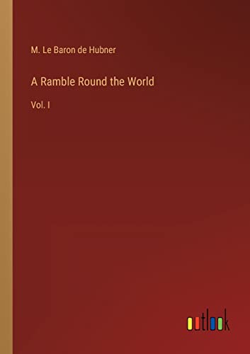 A Ramble Round the World: Vol. I
