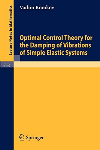 Optimal Control Theory for the Damping of Vibrations of Simple Elastic Systems (Lecture Notes in Mathematics, 253, Band 253)