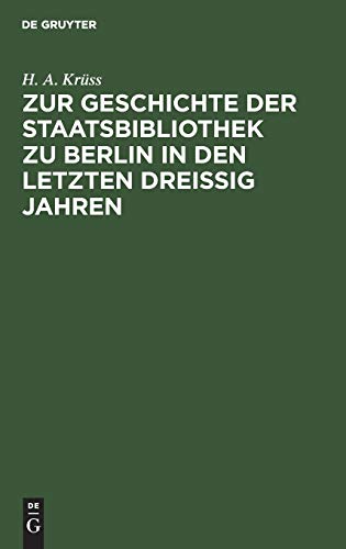 Zur Geschichte der Staatsbibliothek zu Berlin in den letzten dreissig Jahren