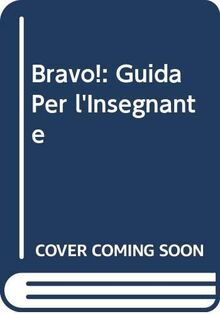 Bravo!: Guida Per l'Insegnante