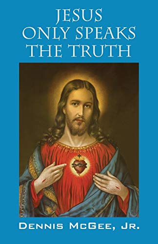 Jesus Only Speaks The Truth