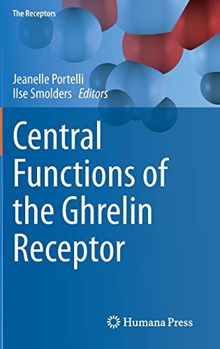 Central Functions of the Ghrelin Receptor (The Receptors, 25, Band 25)