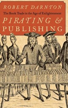 Pirating and Publishing: The Book Trade in the Age of Enlightenment