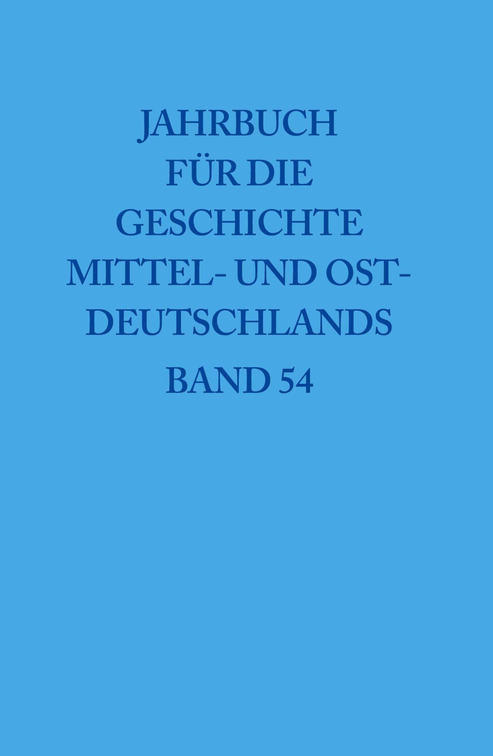 2008 (Jahrbuch für die Geschichte Mittel- und Ostdeutschlands, Band 54)