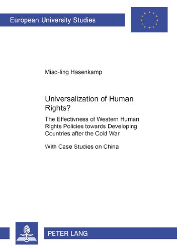 Universalization of Human Rights?: The Effectiveness of Western Human Rights Policies towards Developing Countries after the Cold War- With Case ... / Publications Universitaires Européennes)