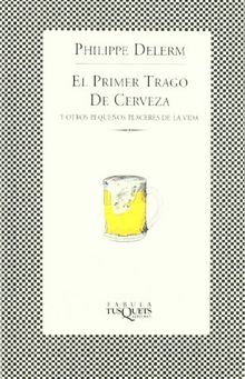 El primer trago de cerveza: Y otros pequeños placeres de la vida (Fábula, Band 2)