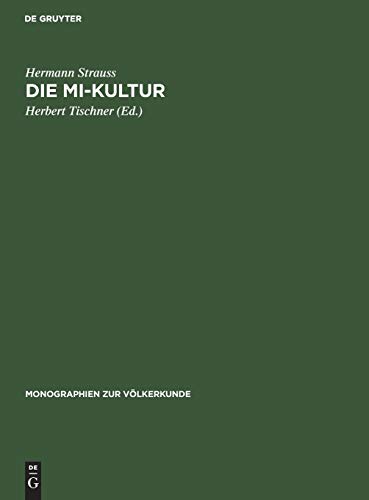 Die Mi-Kultur: Der Hagenberg-Stämme im östlichen Zentral-Neuguinea. Eine religions-soziologische Studie (Monographien zur Völkerkunde, 3, Band 3)
