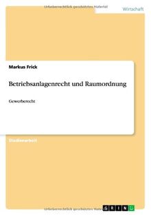 Betriebsanlagenrecht und Raumordnung: Gewerberecht