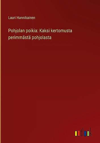 Pohjolan poikia: Kaksi kertomusta perimmästä pohjolasta