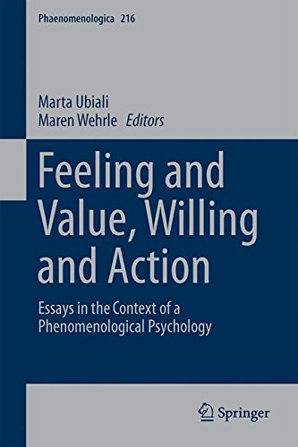 Feeling and Value, Willing and Action: Essays in the Context of a Phenomenological Psychology (Phaenomenologica)