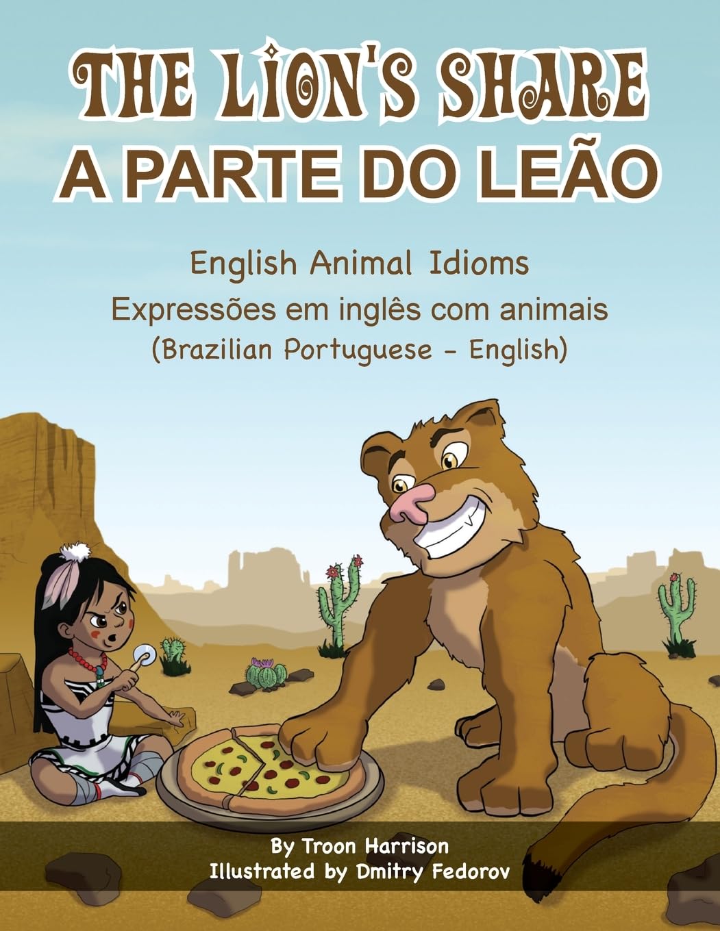 The Lion's Share - English Animal Idioms (Brazilian Portuguese-English): A PARTE DO LEÃO (Language Lizard Bilingual Idioms)