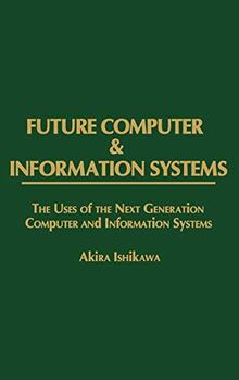 Future Computer and Information Systems: The Uses of the Next Generation Computer and Information Systems (Of Materials & Structures])