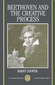 Beethoven And The Creative Process (Clarendon Paperbacks)