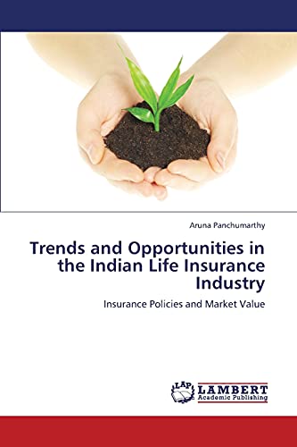 Trends and Opportunities in the Indian Life Insurance Industry: Insurance Policies and Market Value