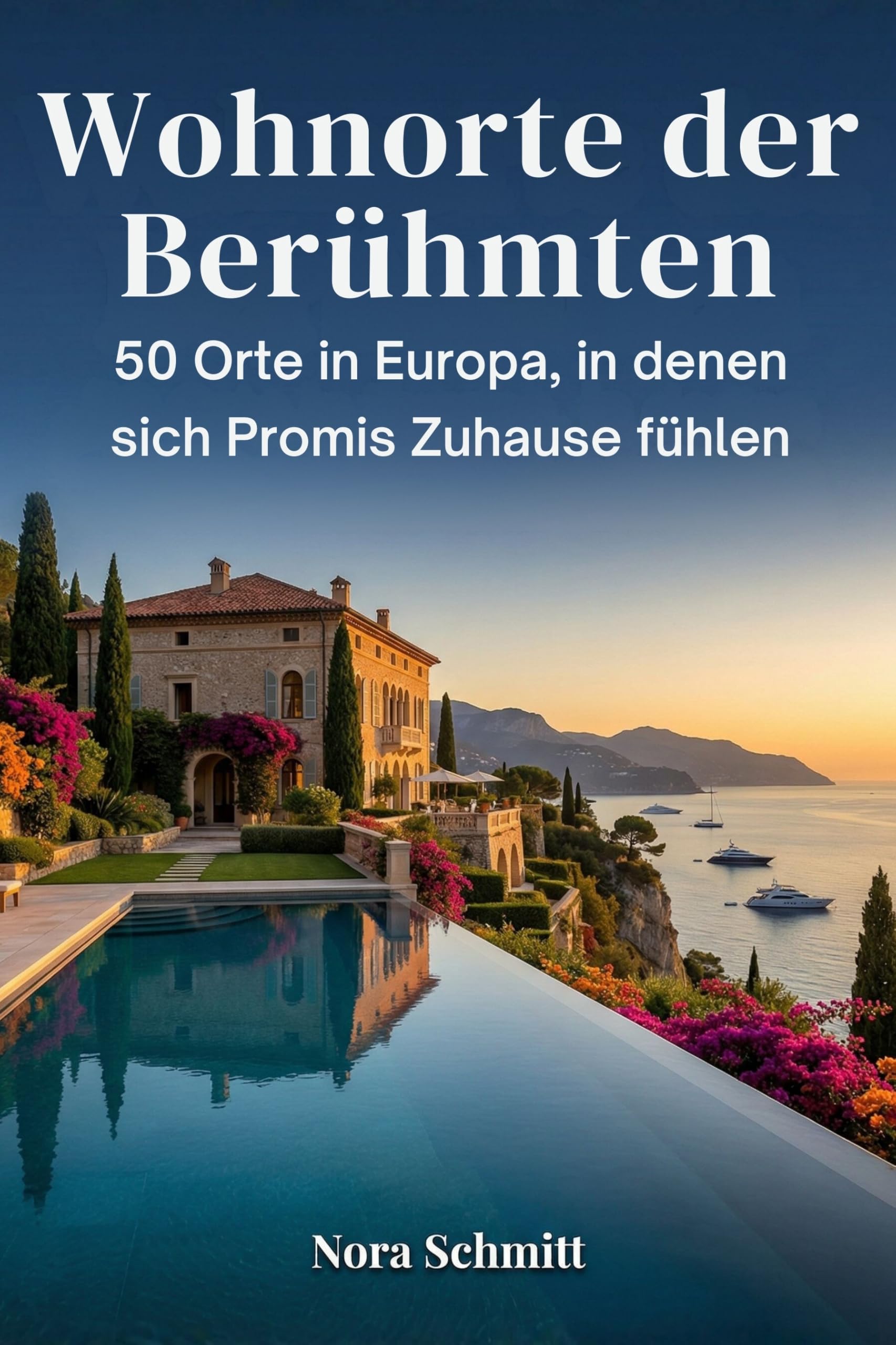 Wohnorte der Berühmten: 50 Orte in Europa, in denen sich Promis Zuhause fühlen