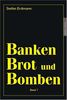 Banken, Brot und Bomben - Band 1
