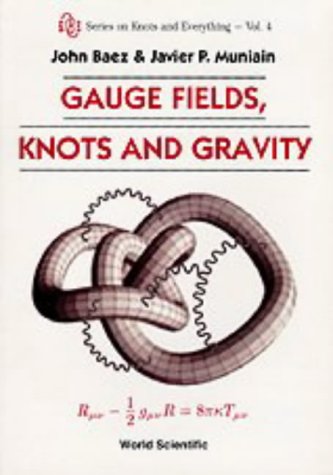 John Baez Gauge Fields, Knots And Gravity (Series On Knots And Everything, Band 4)