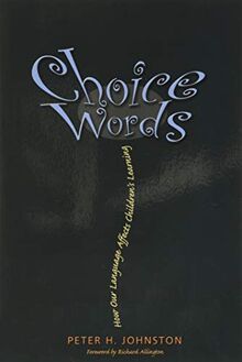 Johnston, P: Choice Words: How Our Language Affects Children's Learning