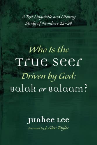 Who Is the True Seer Driven by God: Balak or Balaam?: A Text Linguistic and Literary Study of Numbers 22-24