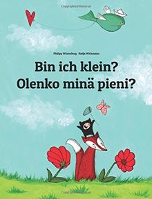 Bin ich klein? Olenko minä pieni?: Kinderbuch Deutsch-Finnisch (zweisprachig/bilingual)