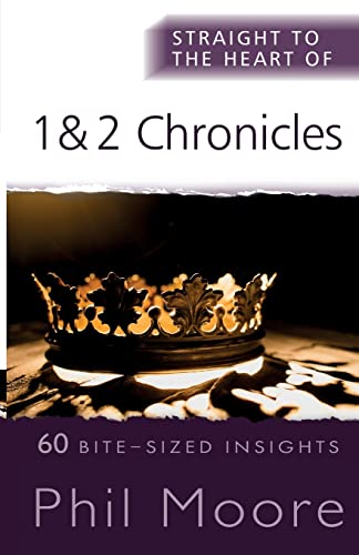 Straight to the Heart of 1 and 2 Chronicles: 60 Bite-Sized Insights