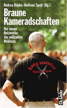 Braune Kameradschaften. Die neuen Netzwerke der militanten Neonazis