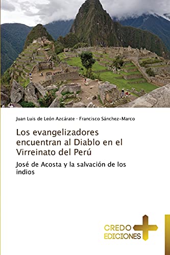Los evangelizadores encuentran al Diablo en el Virreinato del Perú: José de Acosta y la salvación de los indios