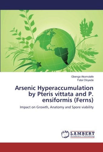 Arsenic Hyperaccumulation by Pteris vittata and P. ensiformis (Ferns): Impact on Growth, Anatomy and Spore viability